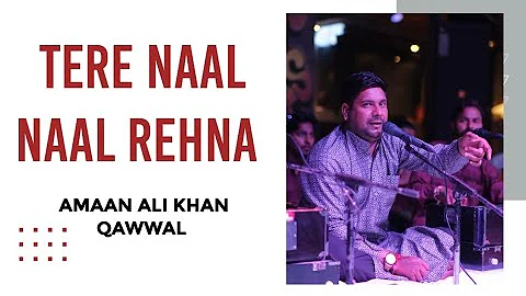 TERE NAAL NAAL REHNA || AMAAN ALI KHAN QAWWAL