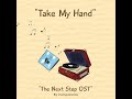 Take My Hand (1st Version) The Next Step OST - By Campanella Studios
