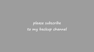 PLEASE SUB MY BACKUP!!