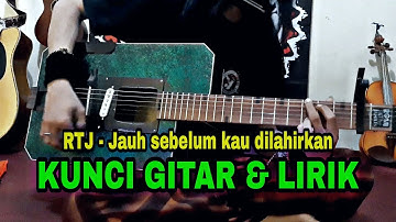 Jauh sebelum kau dilahirkan lirik dan kunci gitar - ROMI AND THE JAHATs