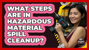 What Steps Are In Hazardous Material Spill Cleanup?