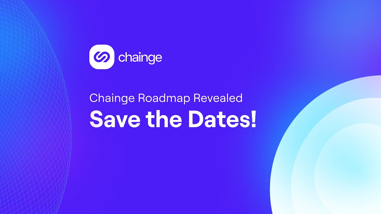 Chainge Roadmap Revealed: Save the Dates!