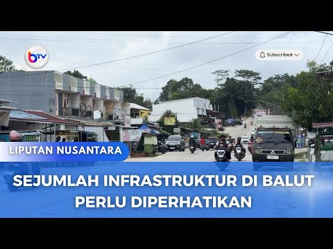 SEJUMLAH INFRASTRUKTUR DI BALUT PERLU DIPERHATIKAN