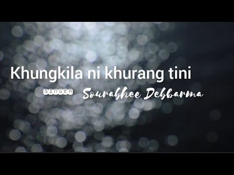 Kungkila ni khwrang tini  kokborak old song Sourabhee Debbarmalyrics
