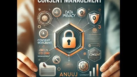Overview of Consent Management: Principles, Importance, and Benefits