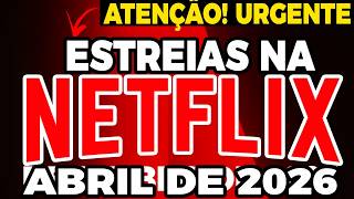 Veja a lista de estreias completa da Netflix Brasil em Abril de 2026