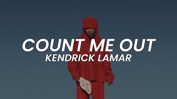 COUNT ME OUT - kendrick lamar - lyrics