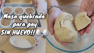 Masa quebrada para pay SIN HUEVO!!!/ Costra para pay sin huevo.