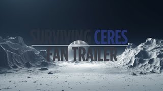 Surviving Ceres - Fan trailer