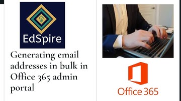Generating email addresses/users in bulk in Microsoft Office 365 admin portal