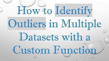 How to Identify Outliers in Multiple Datasets with a Custom Function
