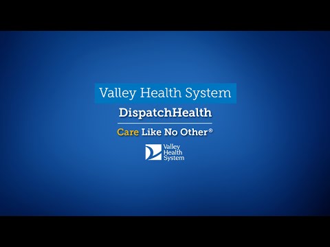 Valley Health System: DispatchHealth