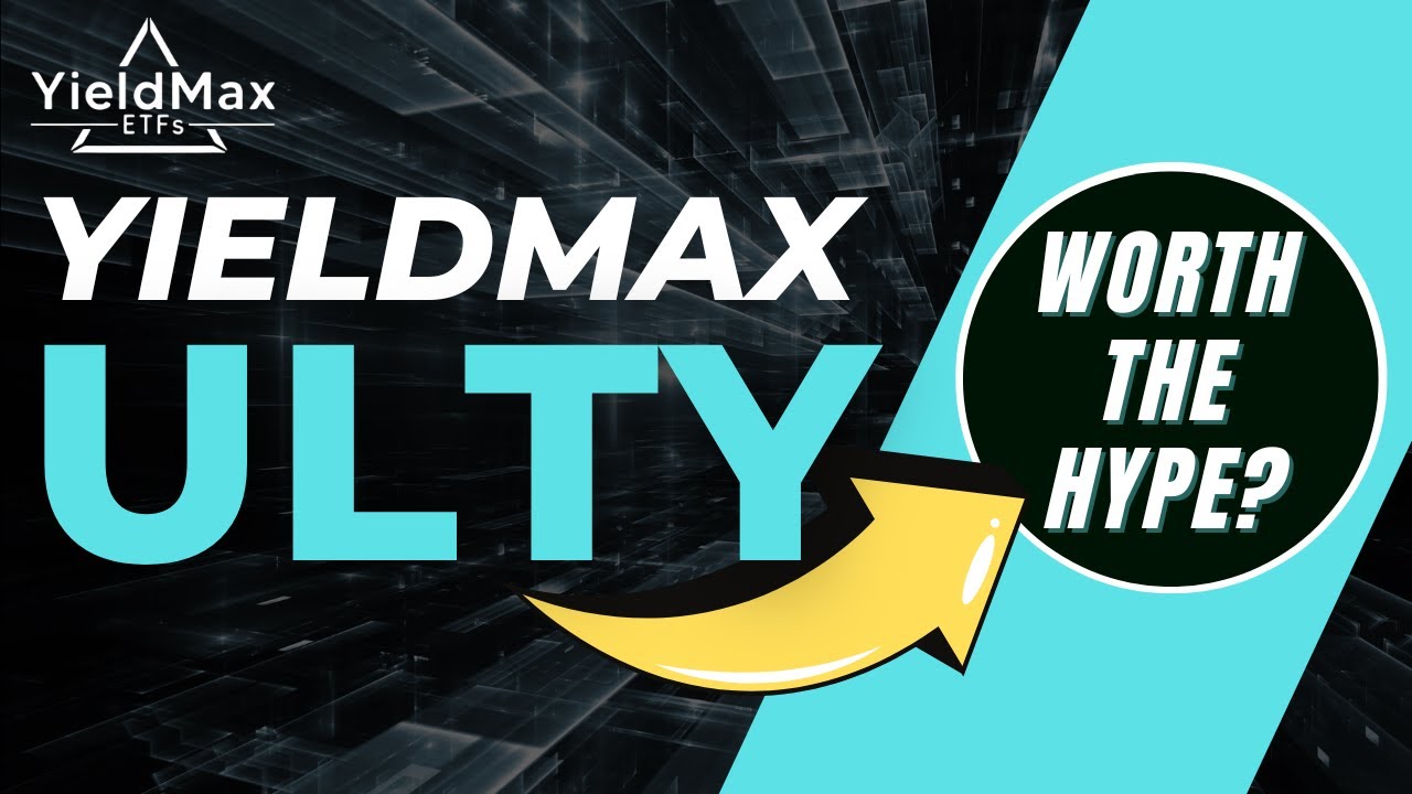 YieldMax ULTY ETF: Is the Hype Warranted? My Thoughts...