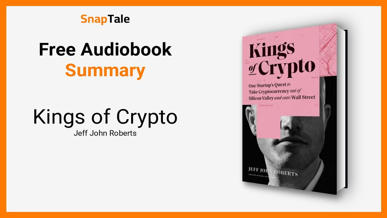 Kings of Crypto by Jeff John Roberts: 7 Minute Summary