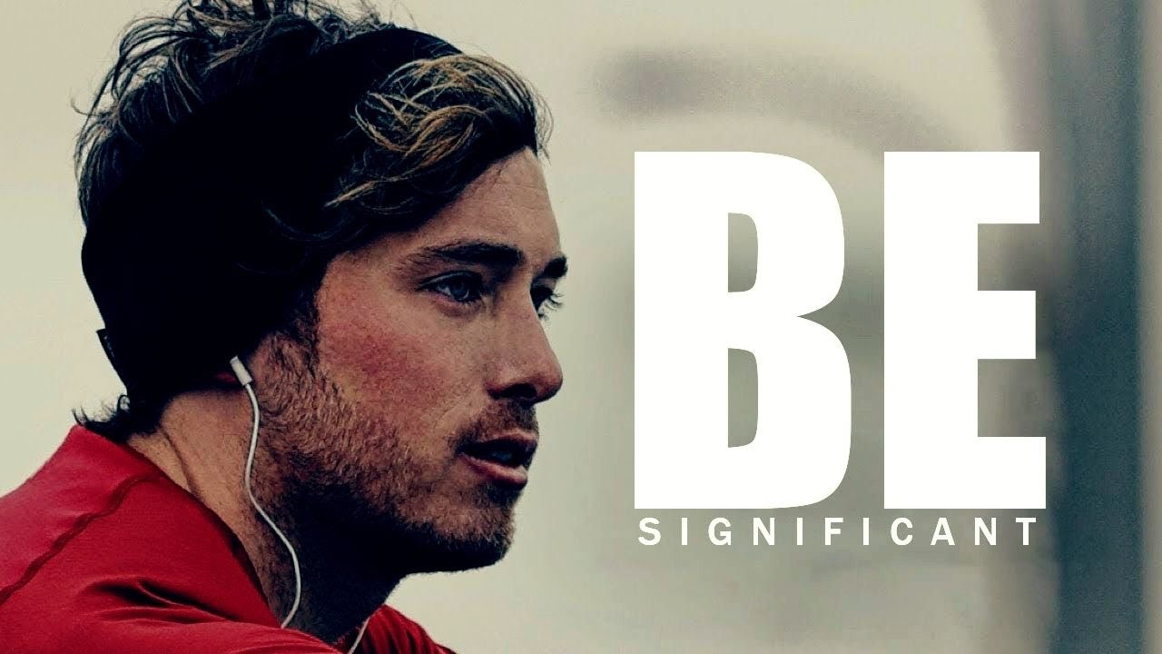 BE SIGNIFICANT - Motivational Speech for Starting Your Journey on ...