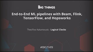 End-to-End ML pipelines with Beam, Flink, TensorFlow, and Hopsworks by Theofilos Kakantousis