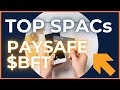 Paysafe $BFT & Top SPAC To Buy | SPACs attack