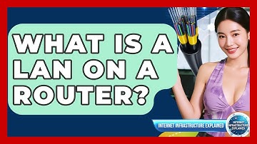 What Is A LAN On A Router? - Internet Infrastructure Explained