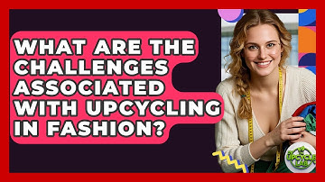 What Are the Challenges Associated With Upcycling in Fashion? - The Upcycle Lab