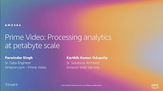 AWS re:Invent 2019: Prime Video: Processing analytics at petabyte scale (AMZ304)