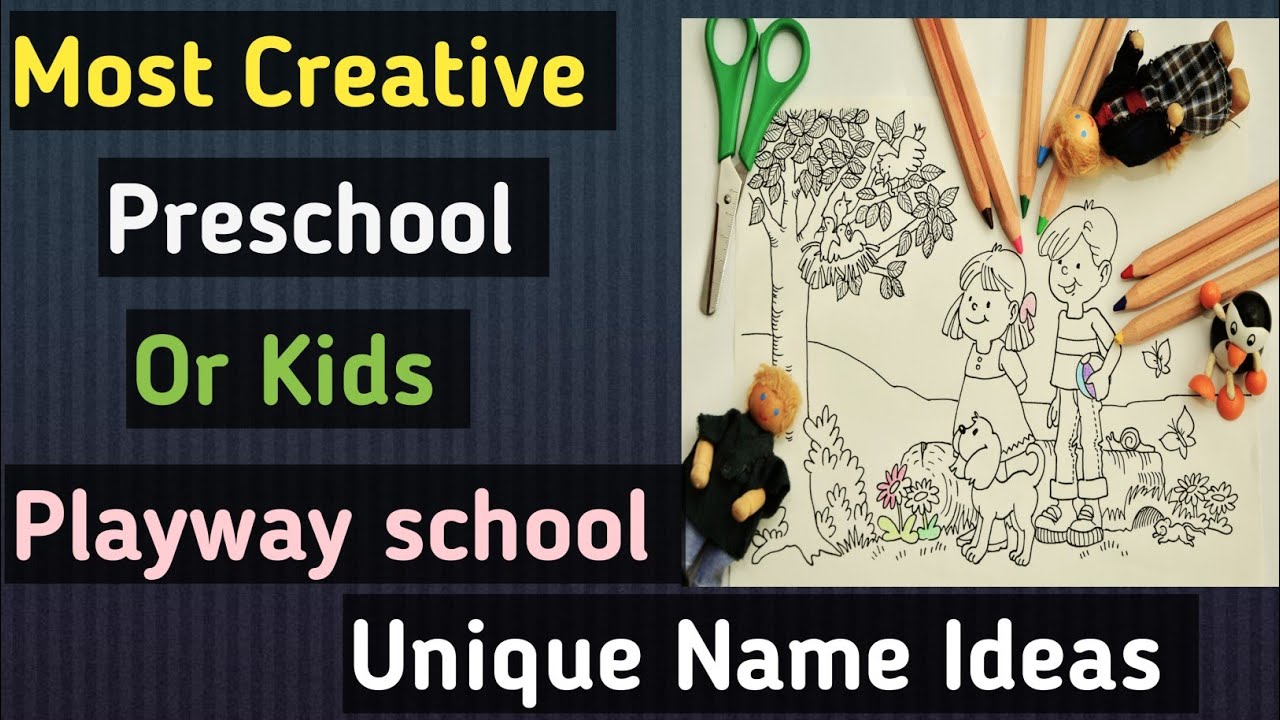 Most Creative Preschool Name ideas Creative kids school Name ideas