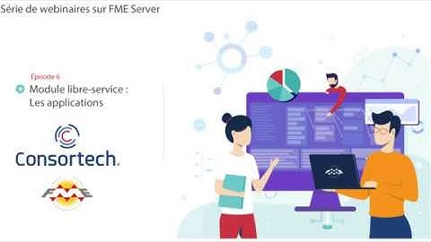 Série de webinaires sur FME Server – Module libre-service : Les applications