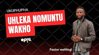 Ukuphupha uhleka nomuntu wakho | @pastorweningi