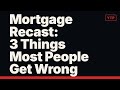 Mortgage Recast: 3 Things Most People Get Wrong