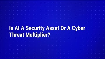 Is AI a security asset or a cyber threat multiplier?