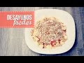 Desayunos fáciles para la escuela!