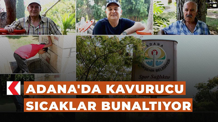 Adana'da kavurucu sıcaklar bunaltıyor