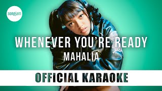 Mahalia - Whenever You&#39;re Ready (Official Karaoke Instrumental) | SongJam