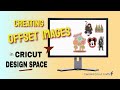 CREATING OFFSET IMAGES with CRICUT DESIGN SPACE