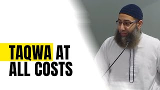 Taqwa at All Costs - Friday Khutbah by Sh. Mohammad Elshinawy