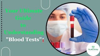 Unveiling Your Health Secrets through Comprehensive Blood Tests | Blood tests explained