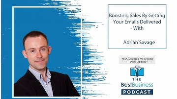 Boosting Sales By Getting Your Emails Delivered - With Adrian Savage