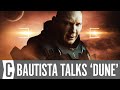 Dune: Dave Bautista on the Script and Getting Cast by Denis Villeneuve