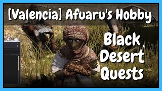 [Valencia] Afuaru's Hobby -  Black Desert Online Quests