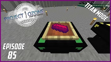 Modded Minecraft Project Ozone 3 Titan Mode Overworld EP 85 Ultimate ingot