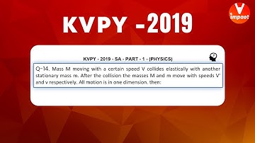 KVPY 2019 SA Physics  Part I  Q 29 Ans D Collisions  Prateek Garg