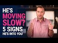 He's moving slow? 5 Signs He's Into You | Dating Advice for Women by Mat Boggs