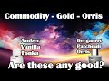 Commodity - Gold and Orris - Any good?