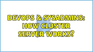 DevOps & SysAdmins: How cluster server works? (3 Solutions!!) Net Worth