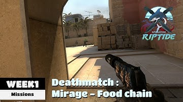 CS:GO Operation Riptide  |  Week 1 |  Mission : Deathmatch - Mirage - Food Chain