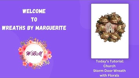 YOUTUBE Tutorial Church Storm Door Wreath with Florals