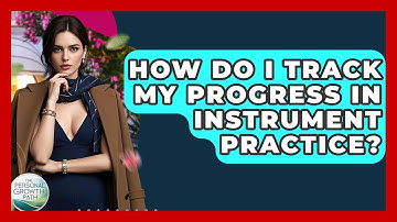 How Do I Track My Progress In Instrument Practice? - The Personal Growth Path