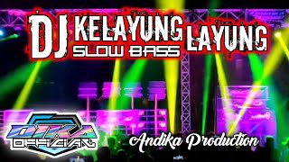 DJ KELAYUNG LAYUNG || SLOW BASS