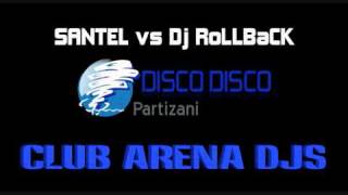 Santel vs Dj RoLLBaCK - Disco Disco Partizani