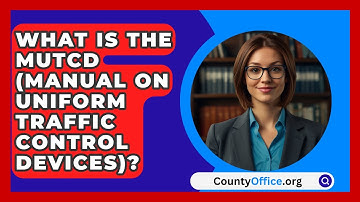 What Is The MUTCD (Manual On Uniform Traffic Control Devices)? - CountyOffice.org