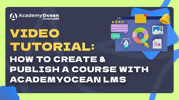 Build Your Online Academy: How to Create & Publish a Course with AcademyOcean LMS